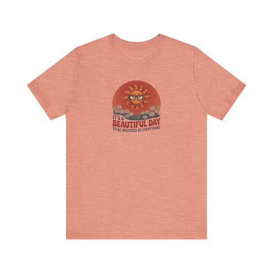 Beautiful Day To Be Irritated by Everything — Retro Tee (Light)