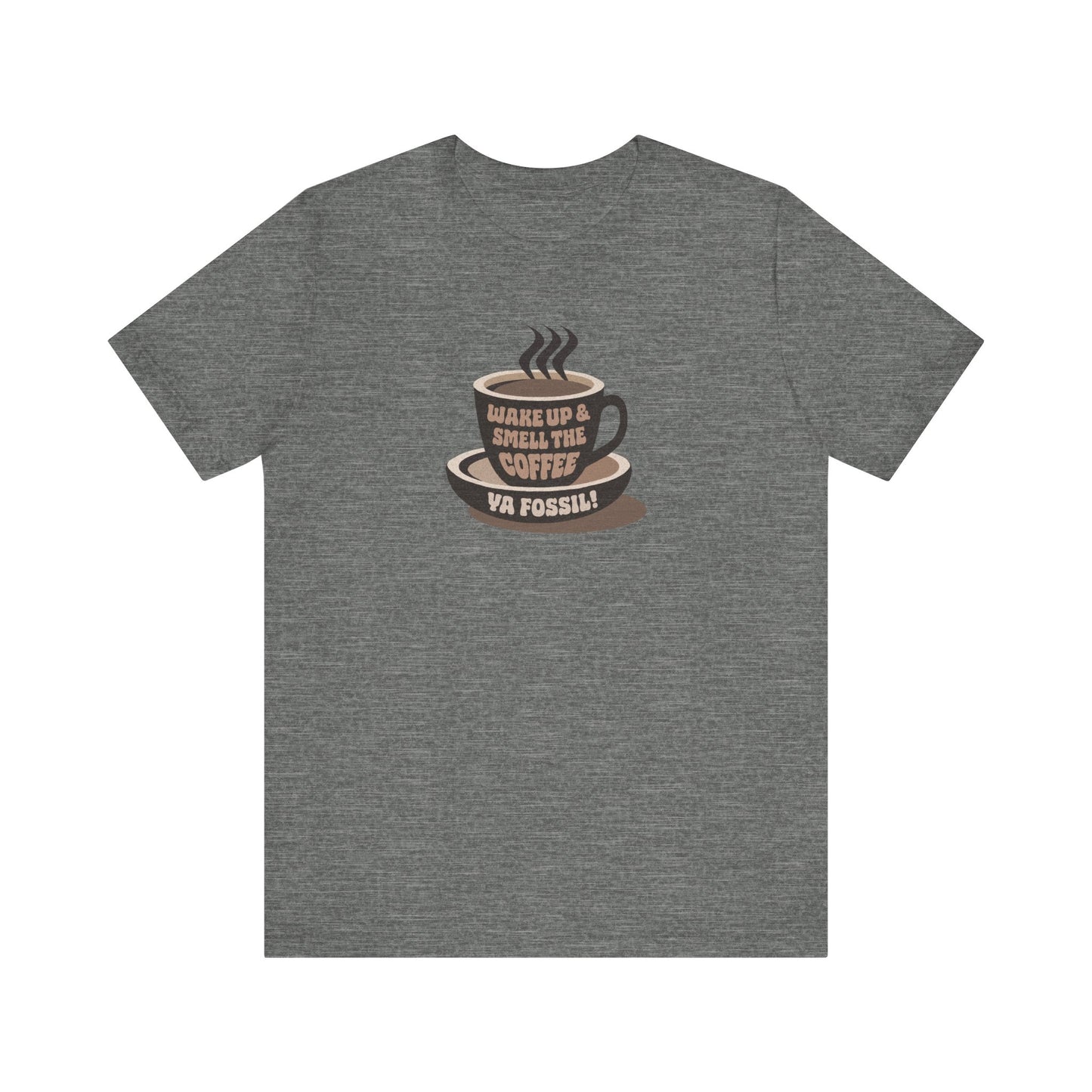 Wake Up and Smell the Coffee, Ya Fossil! — Retro Tee (Light)