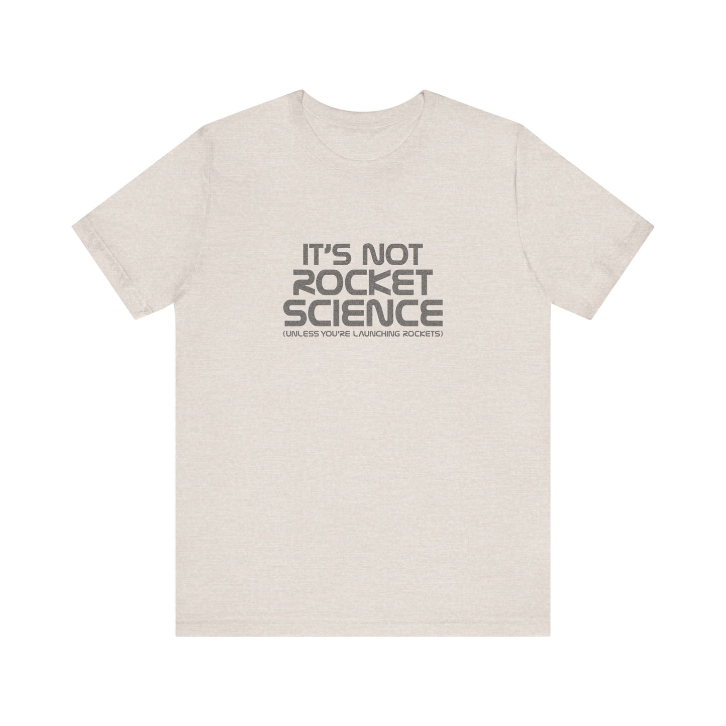 It’s Not Rocket Science (Unless You’re Launching Rockets) – Retro Tee (Light)