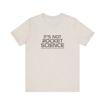 It’s Not Rocket Science (Unless You’re Launching Rockets) – Retro Tee (Light)