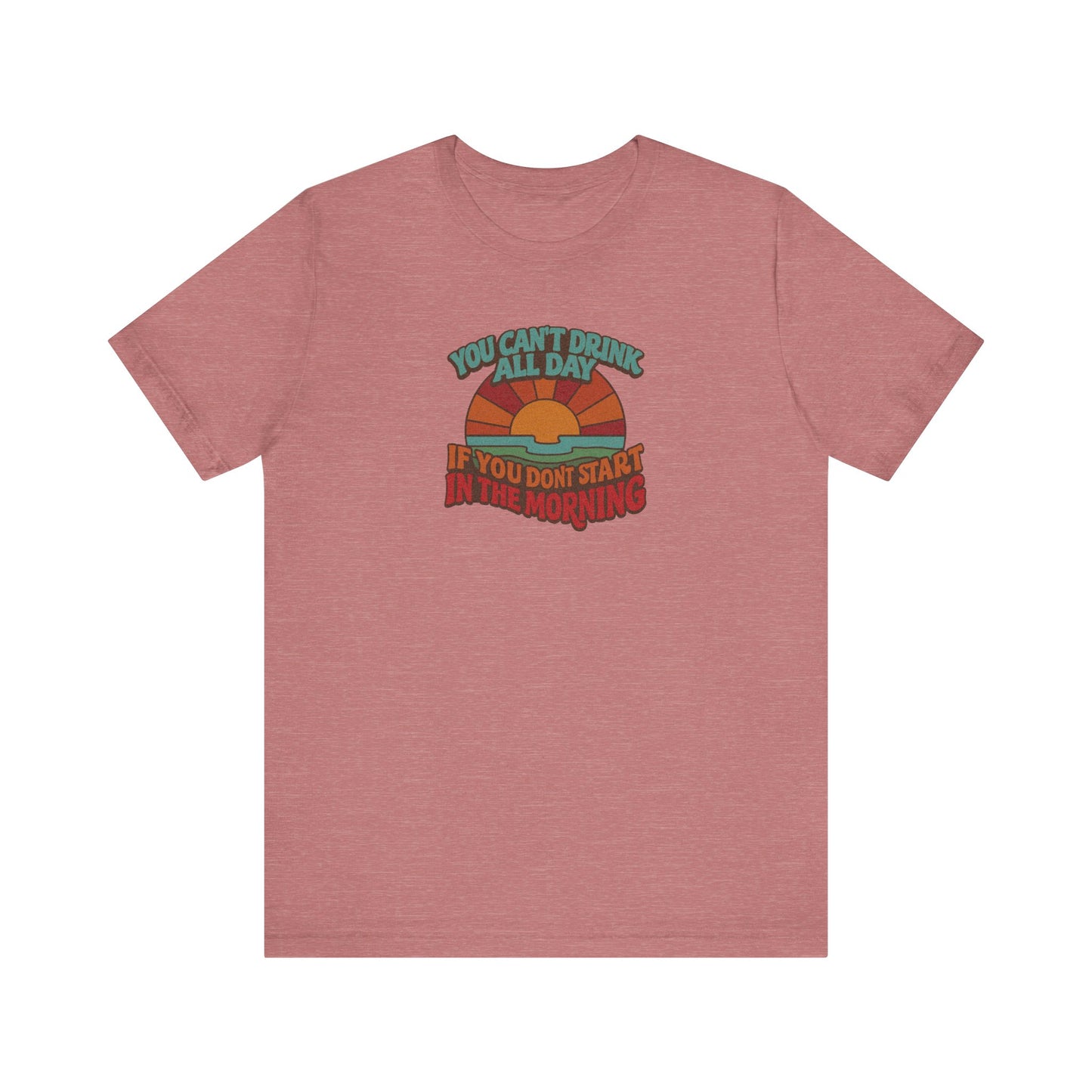 You Can't Drink All Day PSA — Retro Sunrise Tee (Light)