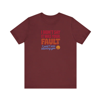 Not Your Fault, But I'm Blaming You — Retro Tee (Dark)