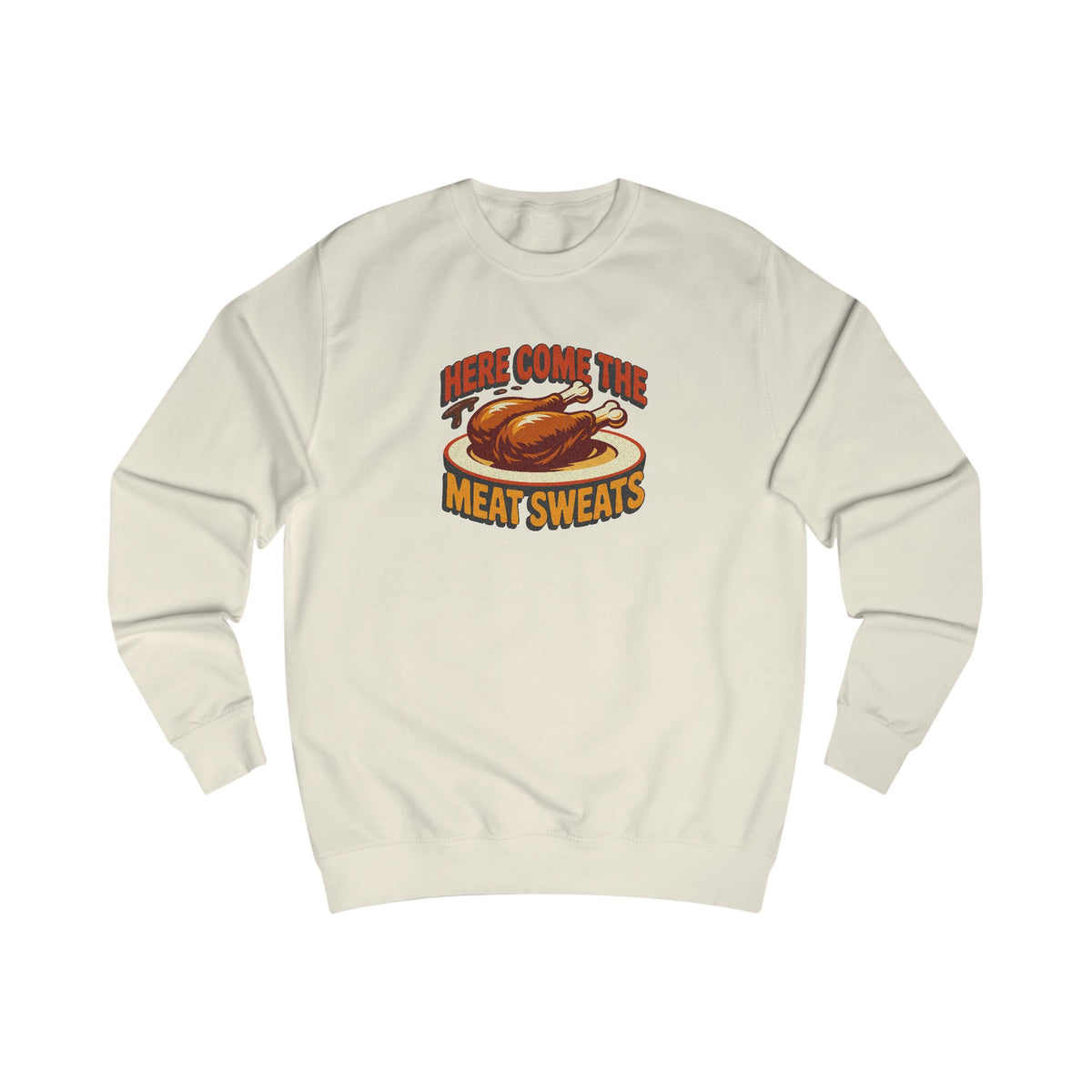 Here Come the Meat Sweats — Friends Thanksgiving Sweatshirt (Light)