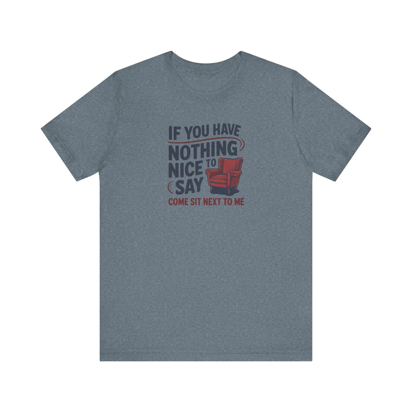 Nothing Nice to Say? Come Sit Next to Me — Retro Tee (Light)