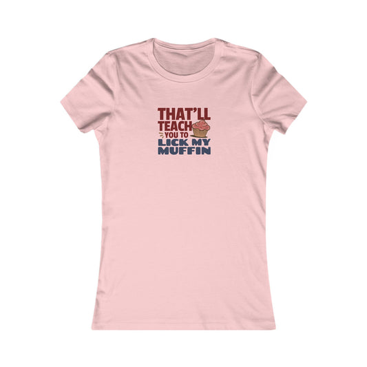 That'll Teach You to Lick My Muffin — Friends Retro Women's Tee (Light)