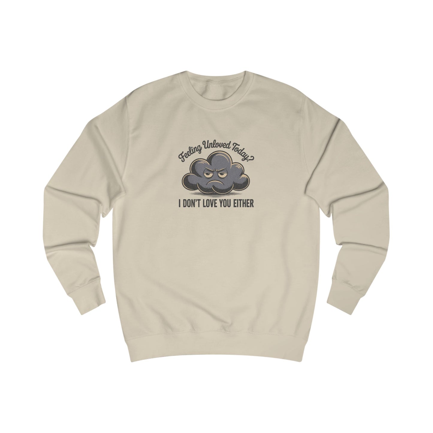 Feeling Unloved Today? I Don't Love You Either — Retro Sweatshirt (Light)