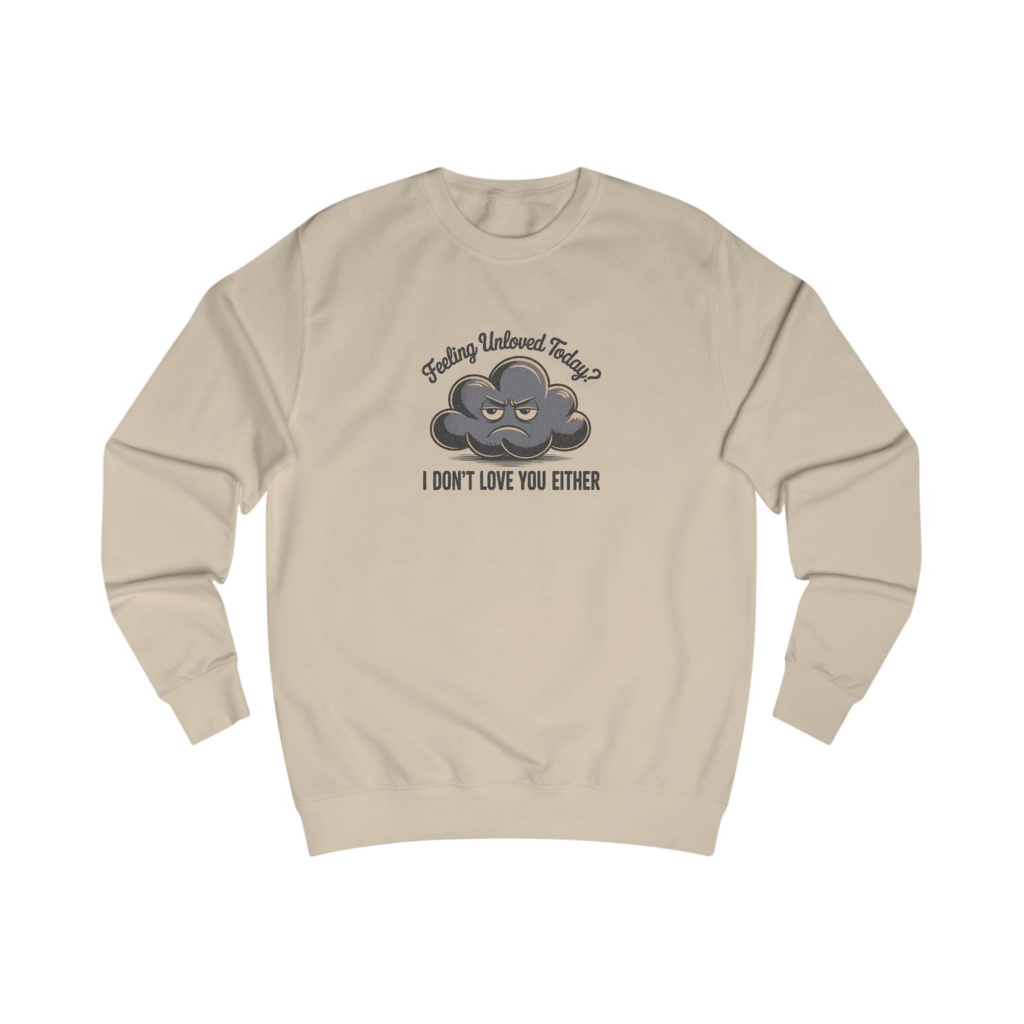 Feeling Unloved Today? I Don't Love You Either — Retro Sweatshirt (Light)