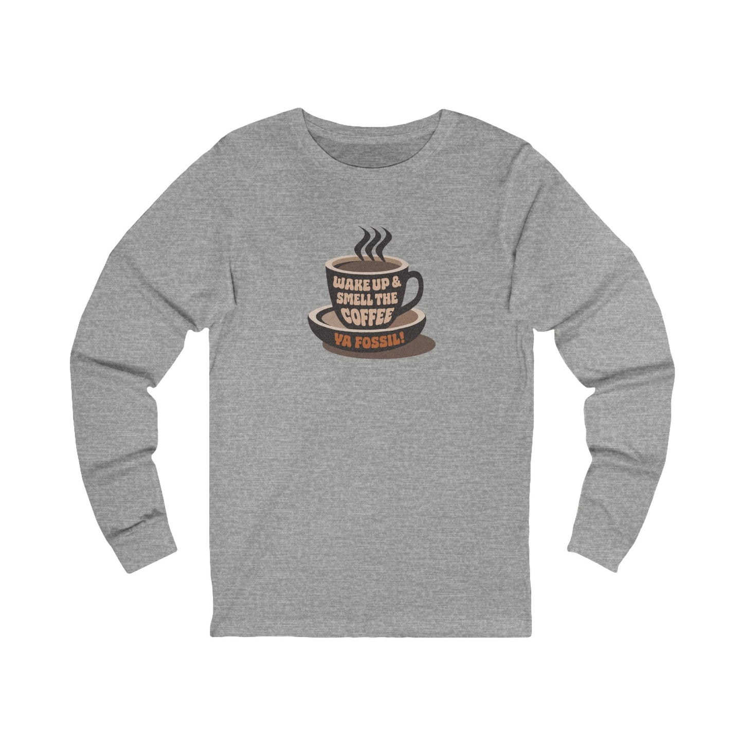 Wake Up and Smell the Coffee, Ya Fossil! — Retro Long Sleeve (Light)