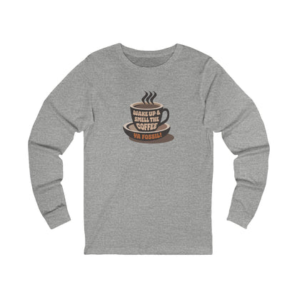 Wake Up and Smell the Coffee, Ya Fossil! — Retro Long Sleeve (Light)
