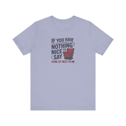 Nothing Nice to Say? Come Sit Next to Me — Retro Tee (Light)