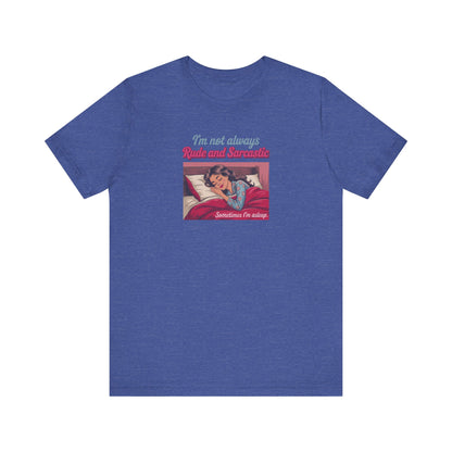 I'm Not Always Rude and Sarcastic — Retro Tee (Dark)