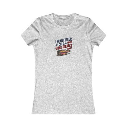I Want Beer As Cold As Your Girlfriend’s Heart — Retro Women's Tee (Light)