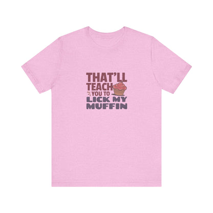 That'll Teach You to Lick My Muffin — Friends Retro Tee (Light)