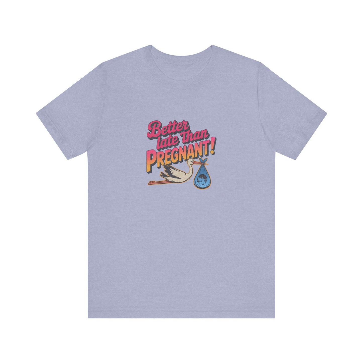 Better Late Than Pregnant! — Blanche Devereaux Retro Tee (Light)