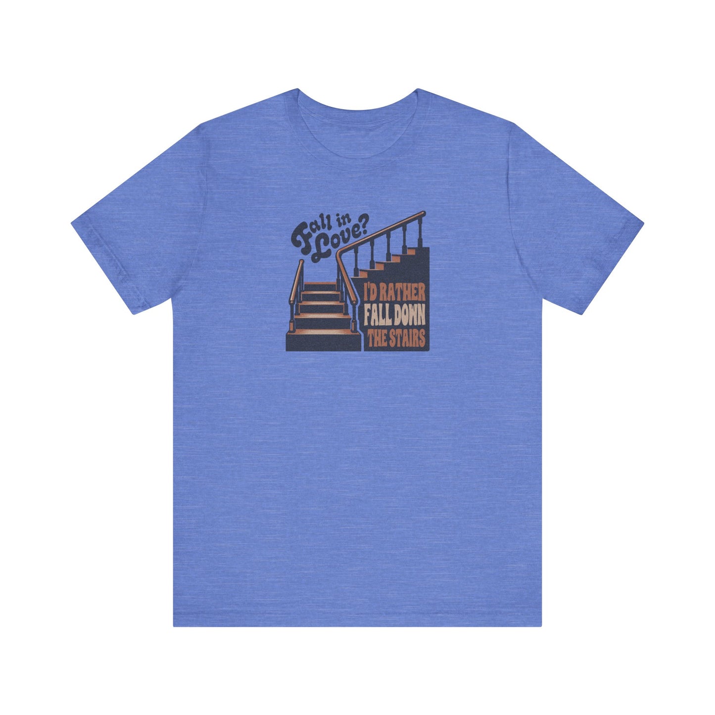 Fall in Love? I'd Rather Fall Down the Stairs — Retro Tee (Light)
