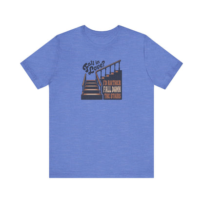 Fall in Love? I'd Rather Fall Down the Stairs — Retro Tee (Light)