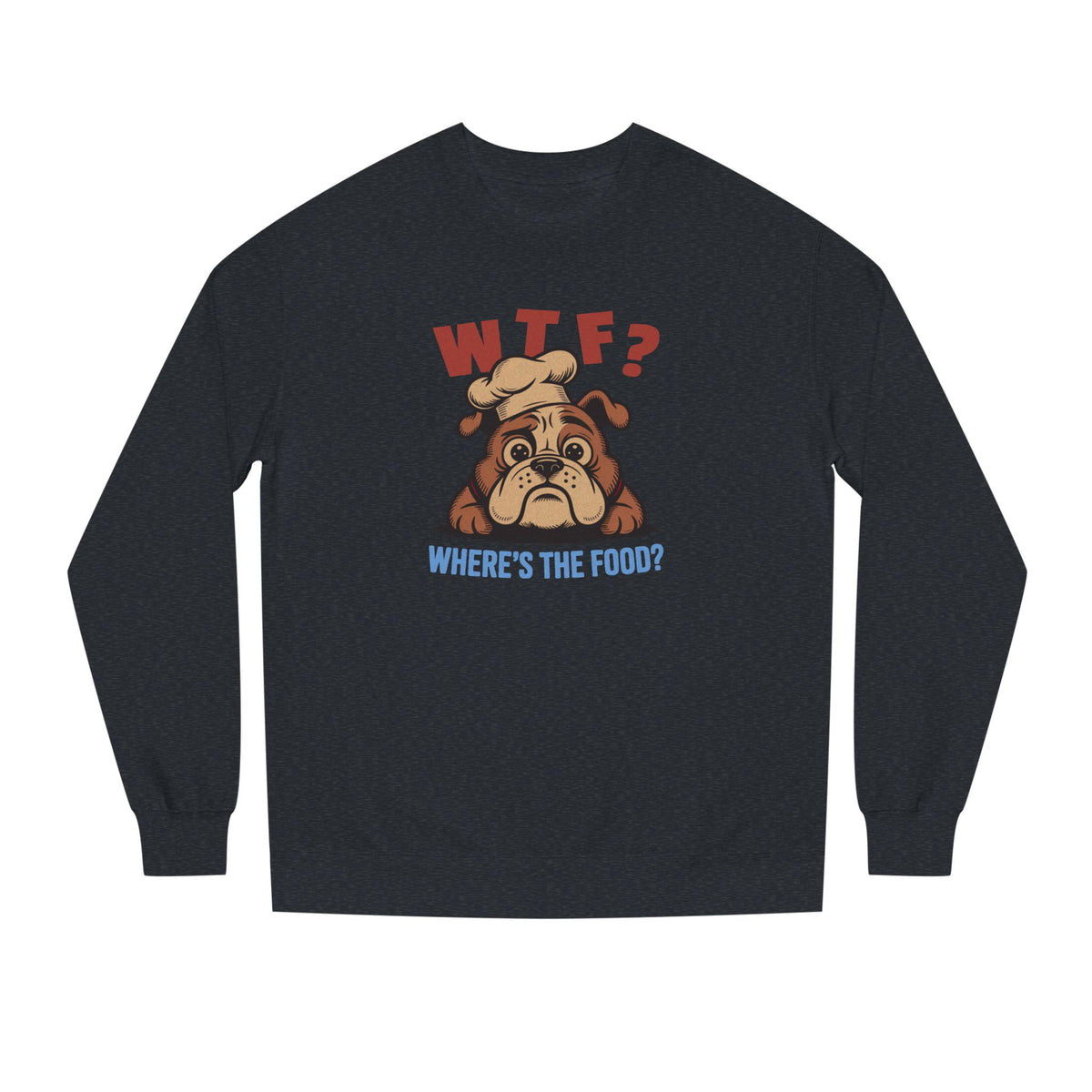 WTF? Where’s the Food? — Bulldog Chef Retro Sweatshirt (Dark)