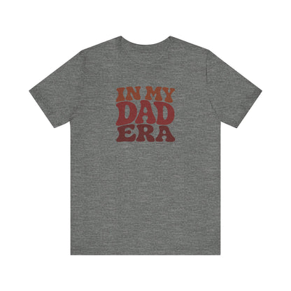 In My Dad Era Shirt - Funny Dad Gift, Retro Fatherhood Tee