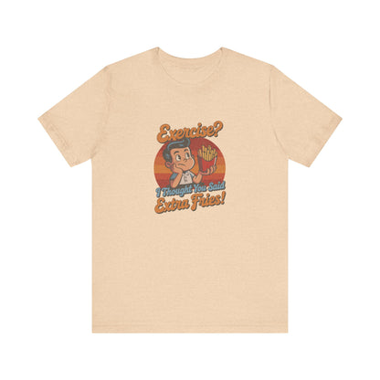 Exercise? I Thought You Said Extra Fries! — Retro Tee (Light)