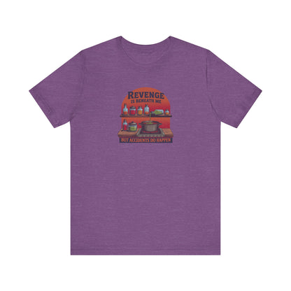 Revenge is Beneath Me (But Accidents Happen) — Retro Tee (Light)