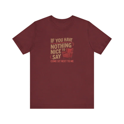 Nothing Nice to Say? Come Sit Next to Me — Retro Tee (Dark)