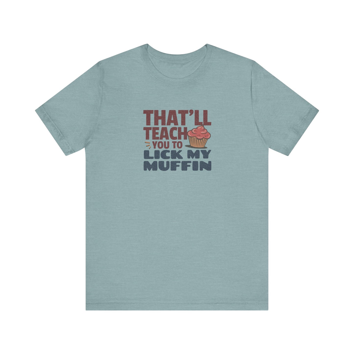 That'll Teach You to Lick My Muffin — Friends Retro Tee (Light)