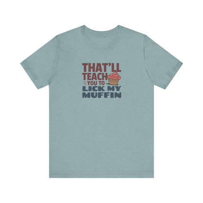 That'll Teach You to Lick My Muffin — Friends Retro Tee (Light)