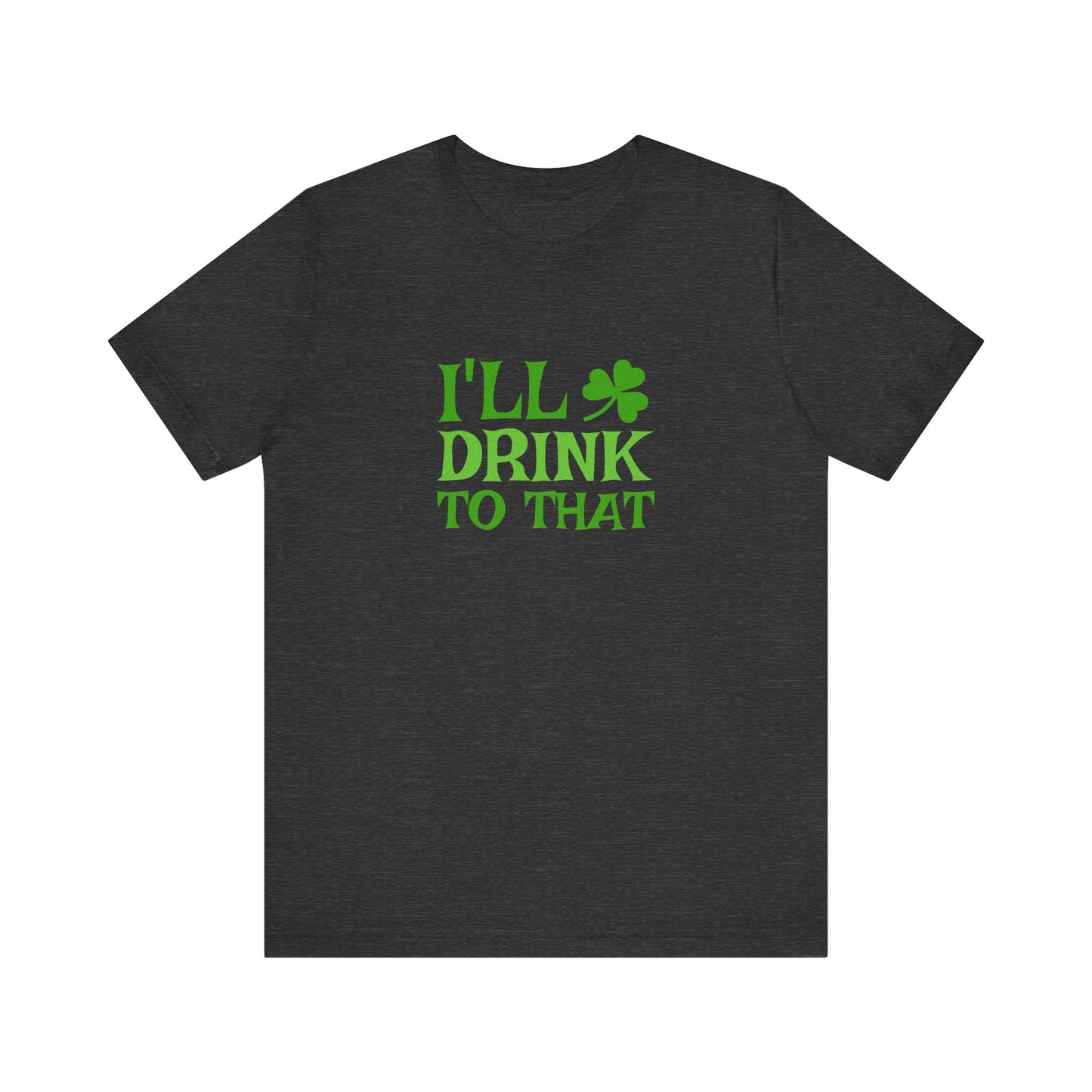 I'll Drink to That — St. Patrick's Retro Tee (Dark)