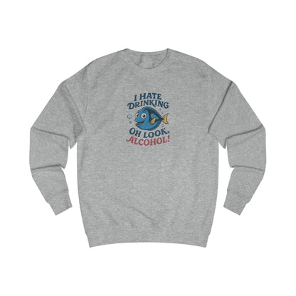 I Hate Drinking (Oh Look, Alcohol!) — Forgetful Fish Sweatshirt (Light)