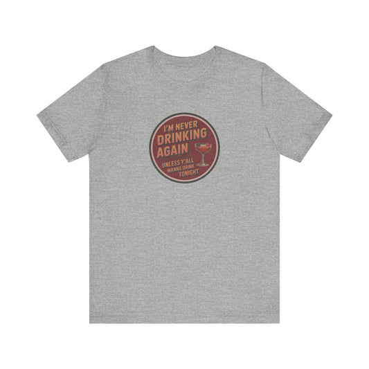 I’m Never Drinking Again (LOL) — Retro Tee (Light)