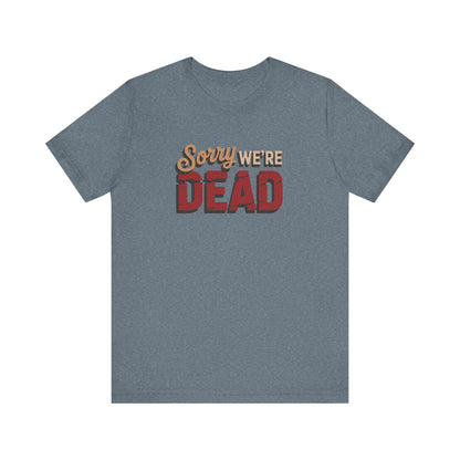 Sorry We’re Dead — Zombie Halloween Sign Retro Tee (Light)