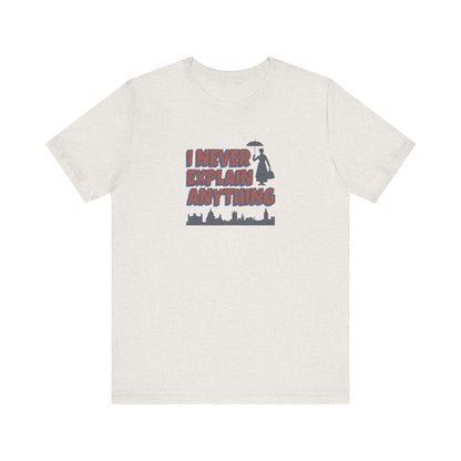 I Never Explain Anything — Mary Poppins Retro Tee (Light)