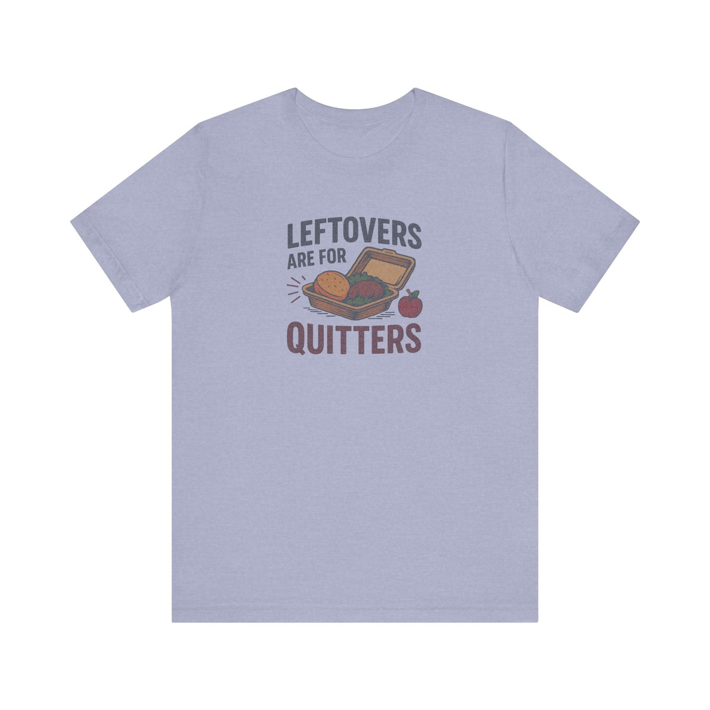 Leftovers Are For Quitters — Foodie Retro Tee (Light)
