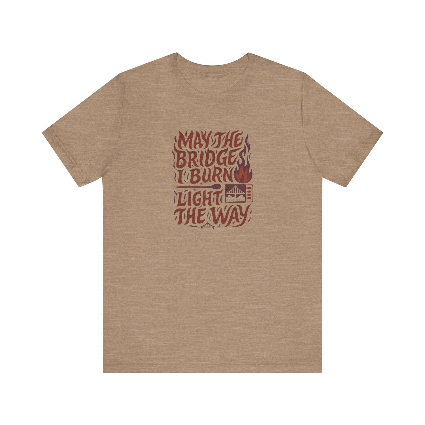 May the Bridges I Burn Light the Way (Remix) — Retro Tee (Light)