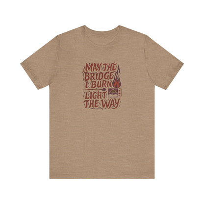 May the Bridges I Burn Light the Way (Remix) — Retro Tee (Light)