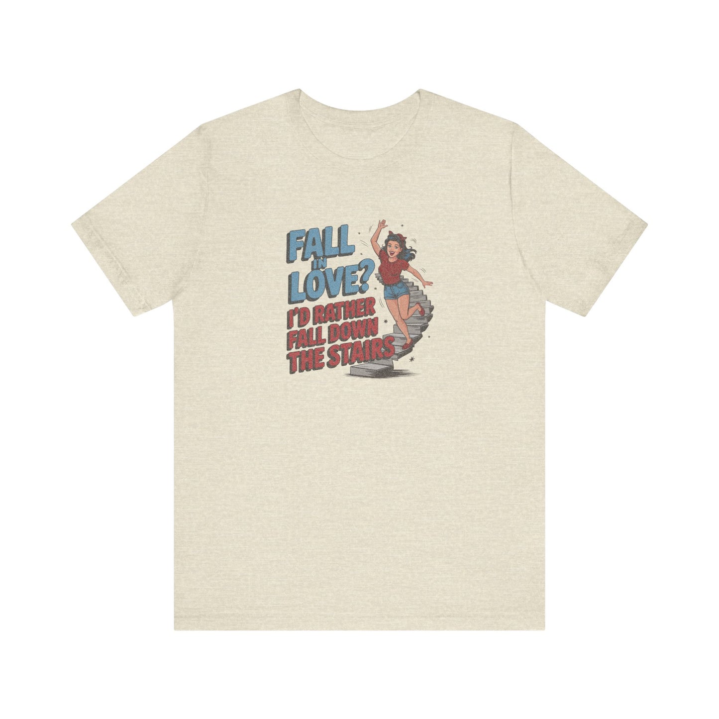 Fall in Love? I'd Rather Fall Down the Stairs — Retro Tee (Light)