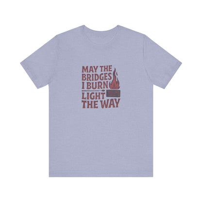 May the Bridges I Burn Light the Way — Retro Tee (Light)