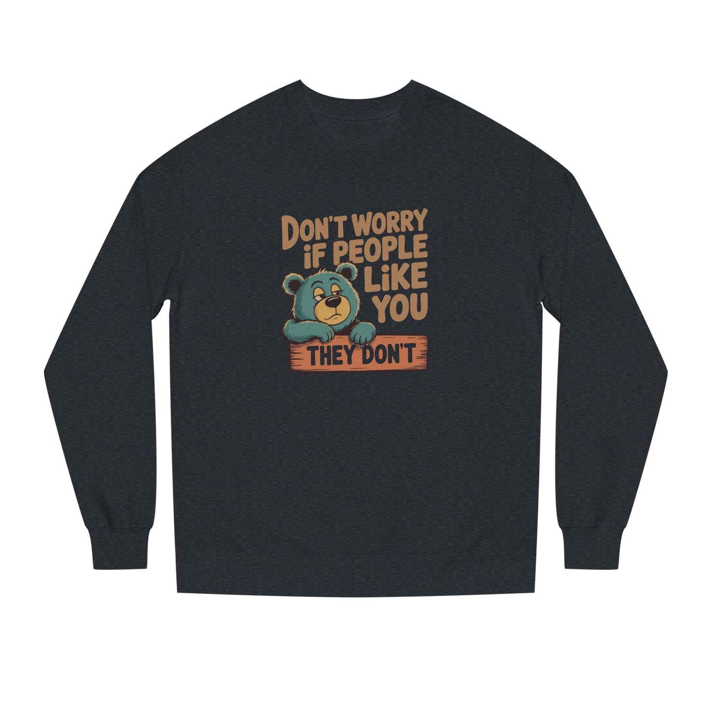 Don't Worry If People Like You (They Don't) — Retro Sweatshirt (Dark)