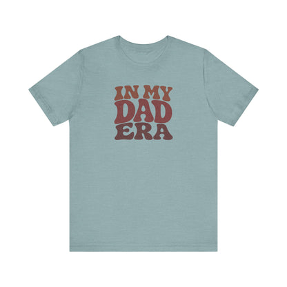 In My Dad Era Shirt - Funny Dad Gift, Retro Fatherhood Tee