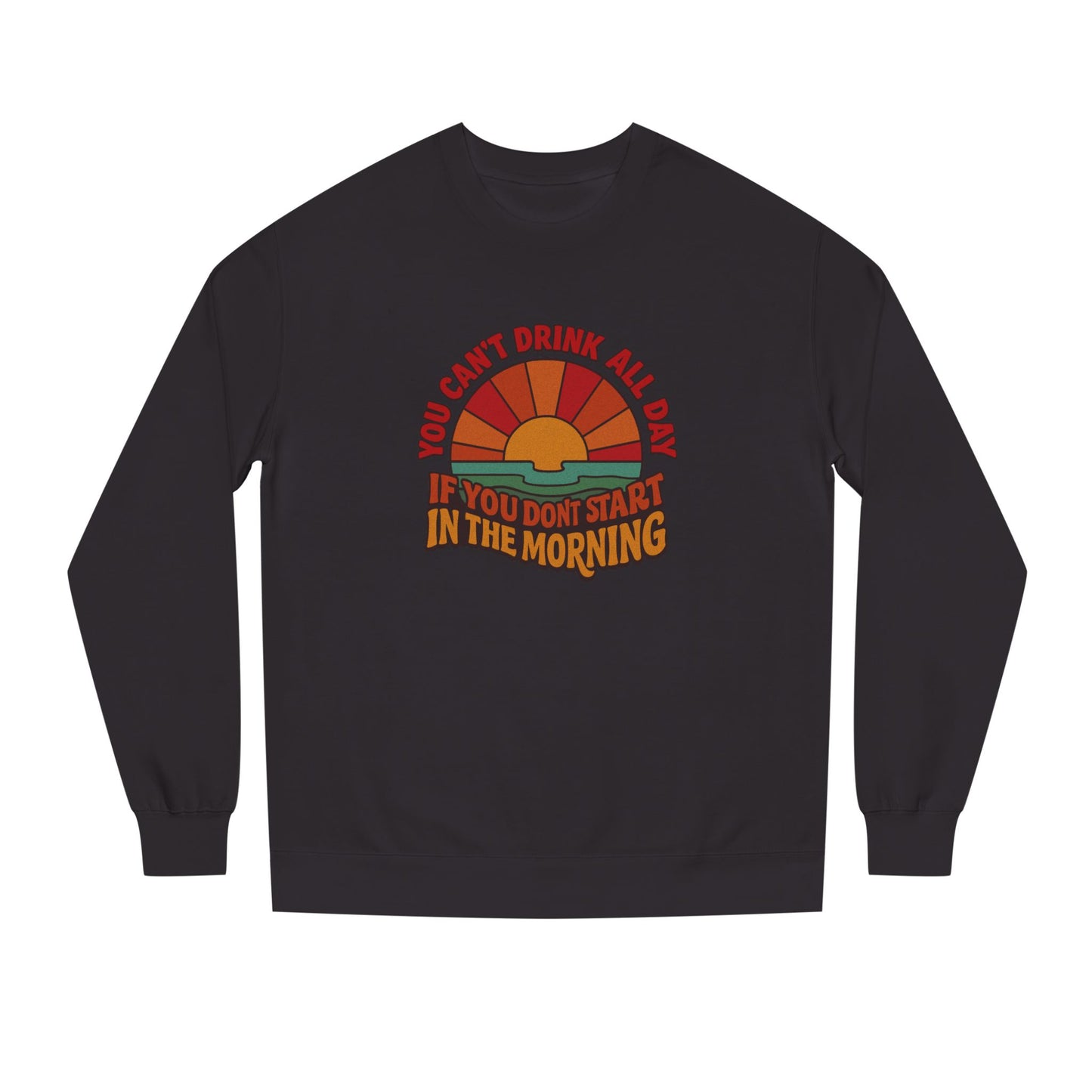You Can't Drink All Day PSA — Retro Sunrise Sweatshirt (Dark)