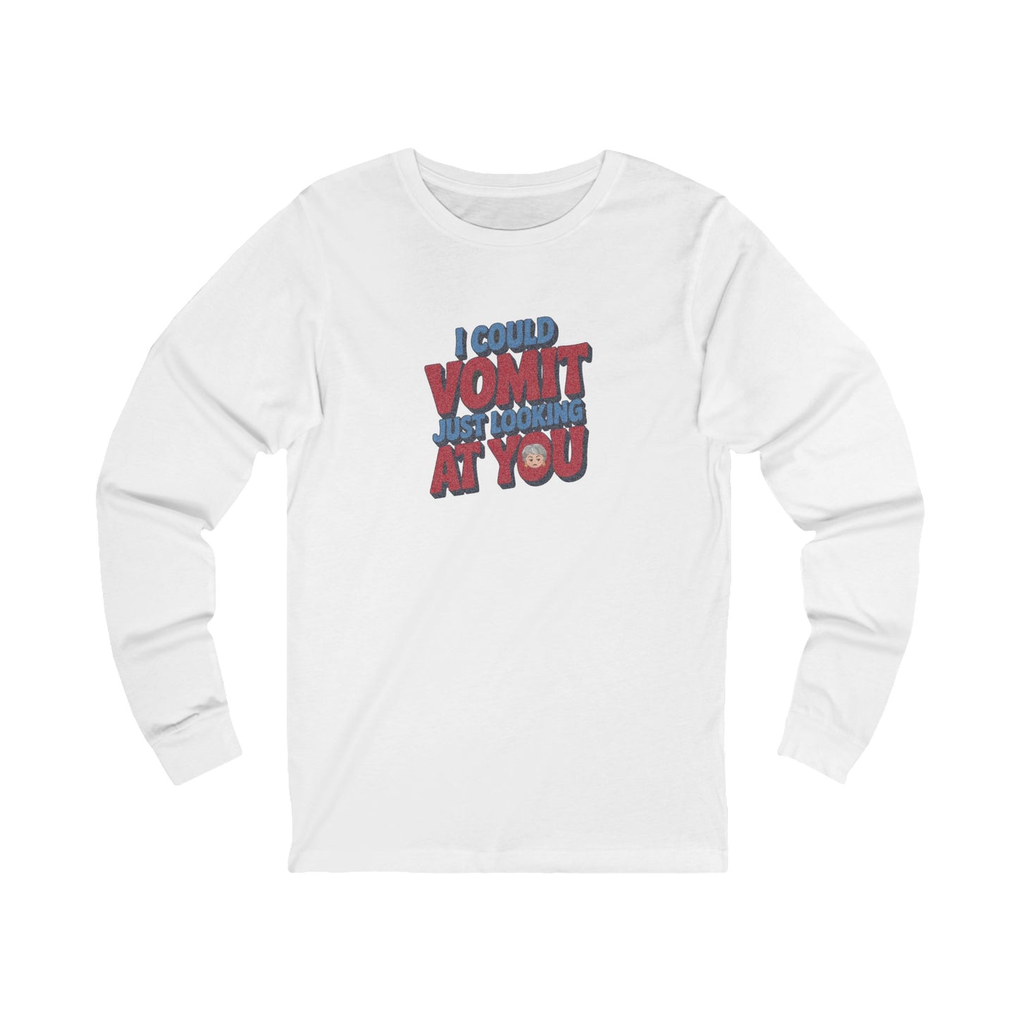 I Could Vomit Just Looking At You — Dorothy Zbornak Long Sleeve (Light)