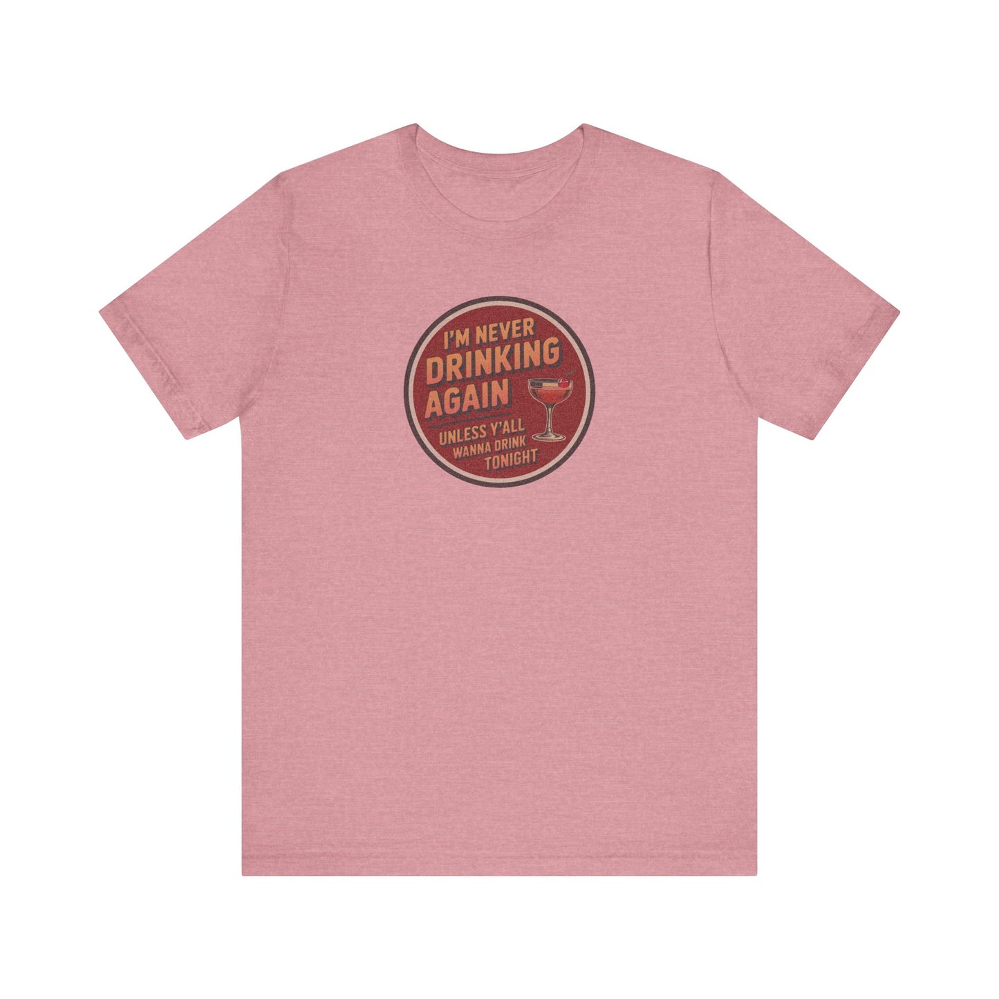 I’m Never Drinking Again (LOL) — Retro Tee (Light)