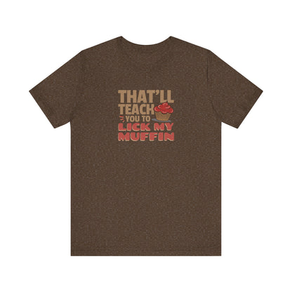 That'll Teach You to Lick My Muffin — Friends Retro Tee (Dark)