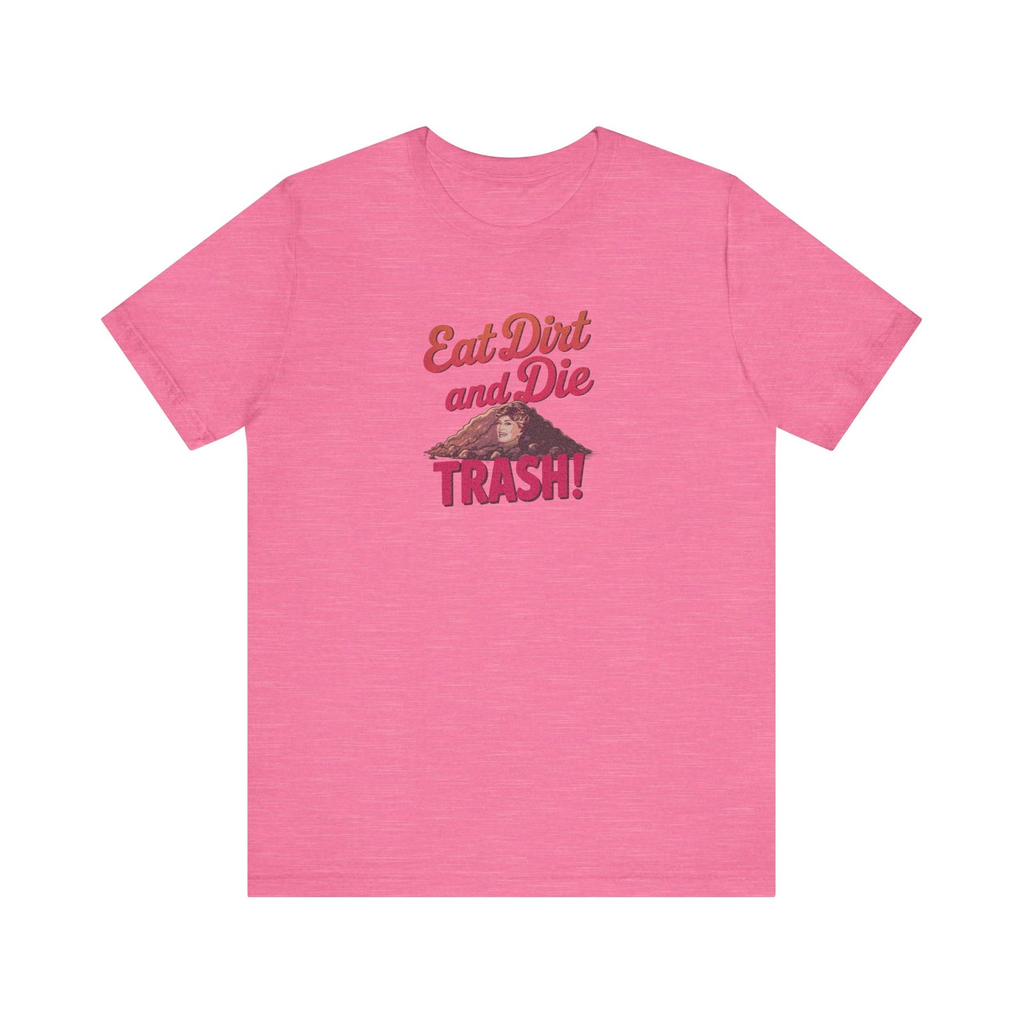 Eat Dirt and Die, Trash! — Blanche Devereaux Retro Tee (Light)