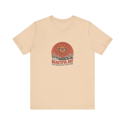 Beautiful Day To Be Irritated by Everything — Retro Tee (Light)
