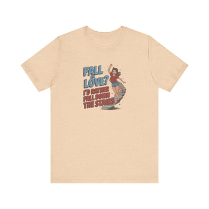 Fall in Love? I'd Rather Fall Down the Stairs — Retro Tee (Light)