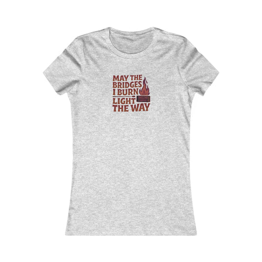 May the Bridges I Burn Light the Way — Retro Women's Tee (Light)