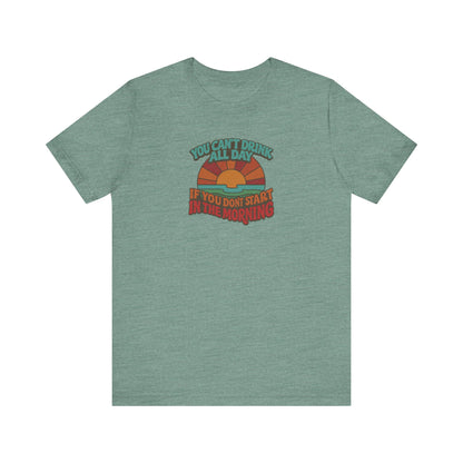 You Can't Drink All Day PSA — Retro Sunrise Tee (Light)