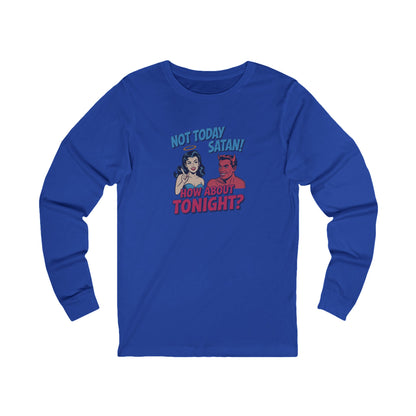 Not Today Satan (How About Tonight?) — Retro Long Sleeve (Dark)