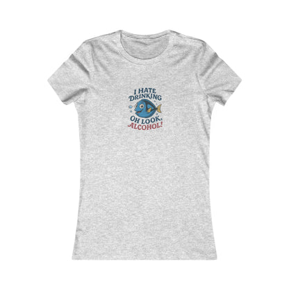 I Hate Drinking (Oh Look, Alcohol!) — Forgetful Fish Women's Tee (Light)